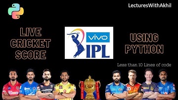 Live Cricket Score Using Python|Less than 10 Lines of code|IPL-2021|LecturesWithAkhil|