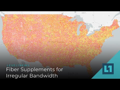 Level1 News June 30 2020: Fiber Supplements for Irregular Bandwidth