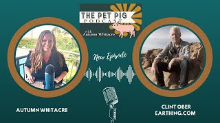 Groundbreaking Wisdom: The Healing Power of Earthing with Clint Ober by Autumn Acres Mini Pet Pigs 69 views 4 months ago 1 hour, 15 minutes