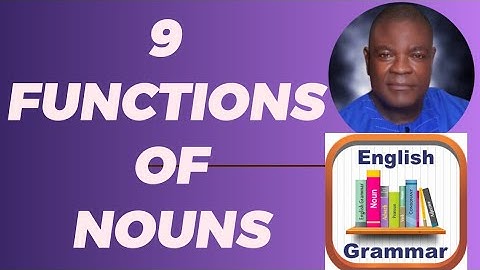 9 GRAMMATICAL FUNCTIONS OF ENGLISH NOUNS