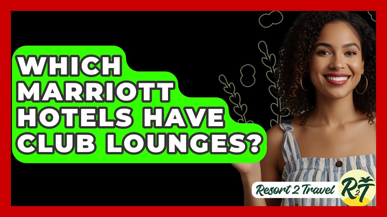 Which Marriott Hotels Have Club Lounges? - Resort 2 Travel