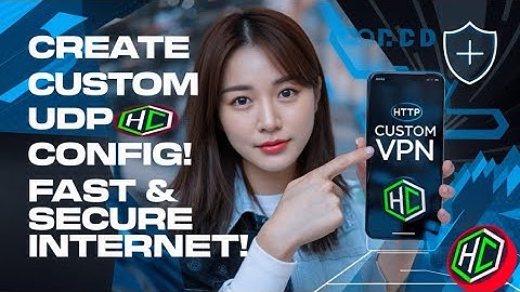 How to Create a Custom UDP Configuration Using HTTP Custom VPN | Fast & Secure Internet Guide
