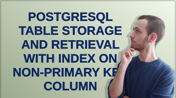Dba: PostgreSQL table storage and retrieval with index on non-primary key column