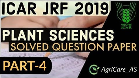 SOLVED GENUINE 2019 ICAR JRF PLANT SCIENCE Questions |PART 4| 40 QUESTIONS SOLVED | BY AGRICARE AS|