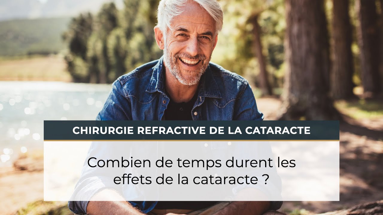 Combien de temps durent les effets de la cataracte ? YouTube