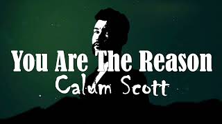 Calum Scott - You Are The Reason (Lyrics Video)🎵🎵