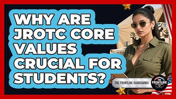 Why Are JROTC Core Values Crucial For Students? - The Frontline Guardians