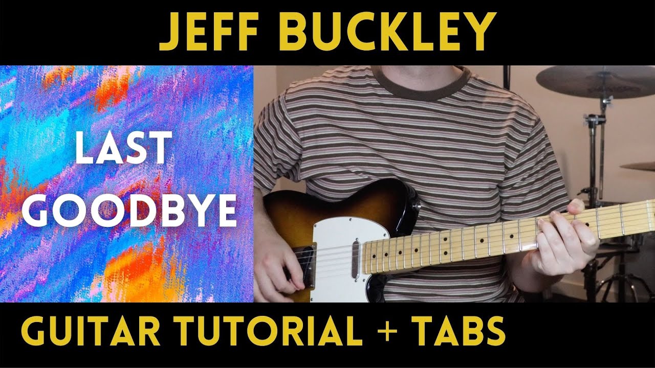 Jeff Buckley Last Goodbye (Guitar Tutorial) YouTube Jeff Buckley Last Goodbye (Guitar Tutorial) YouTube