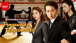 Pengawalku, Penyelamatku #dramabox #cdrama #ceo