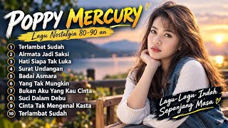 10 Tembang Poppy Mercury | Lagu Lawas | Lagu Pop Indonesia 80an - 90an | Lagu Kenangan 