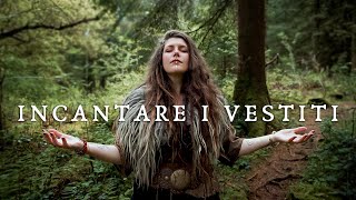 Come e Perchè Fare Incantesimi sui propri Vestiti e Abiti Cerimoniali