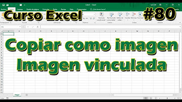 CURSO EXCEL [80] ► COPIAR como IMAGEN & IMAGEN VINCULADA 📸▶️ 📷 - 2024