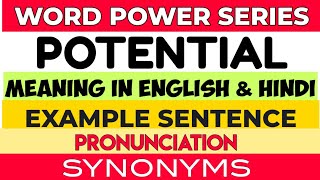 Potential || Meaning in English & Hindi || Pronunciation || Example Sentence || Synonyms