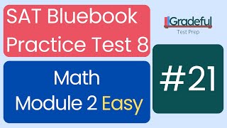 Question 21 Easy, Math Module 2, SAT Bluebook Test 8