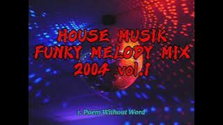 House Musik Funky Melody Mix 2004 vol.1