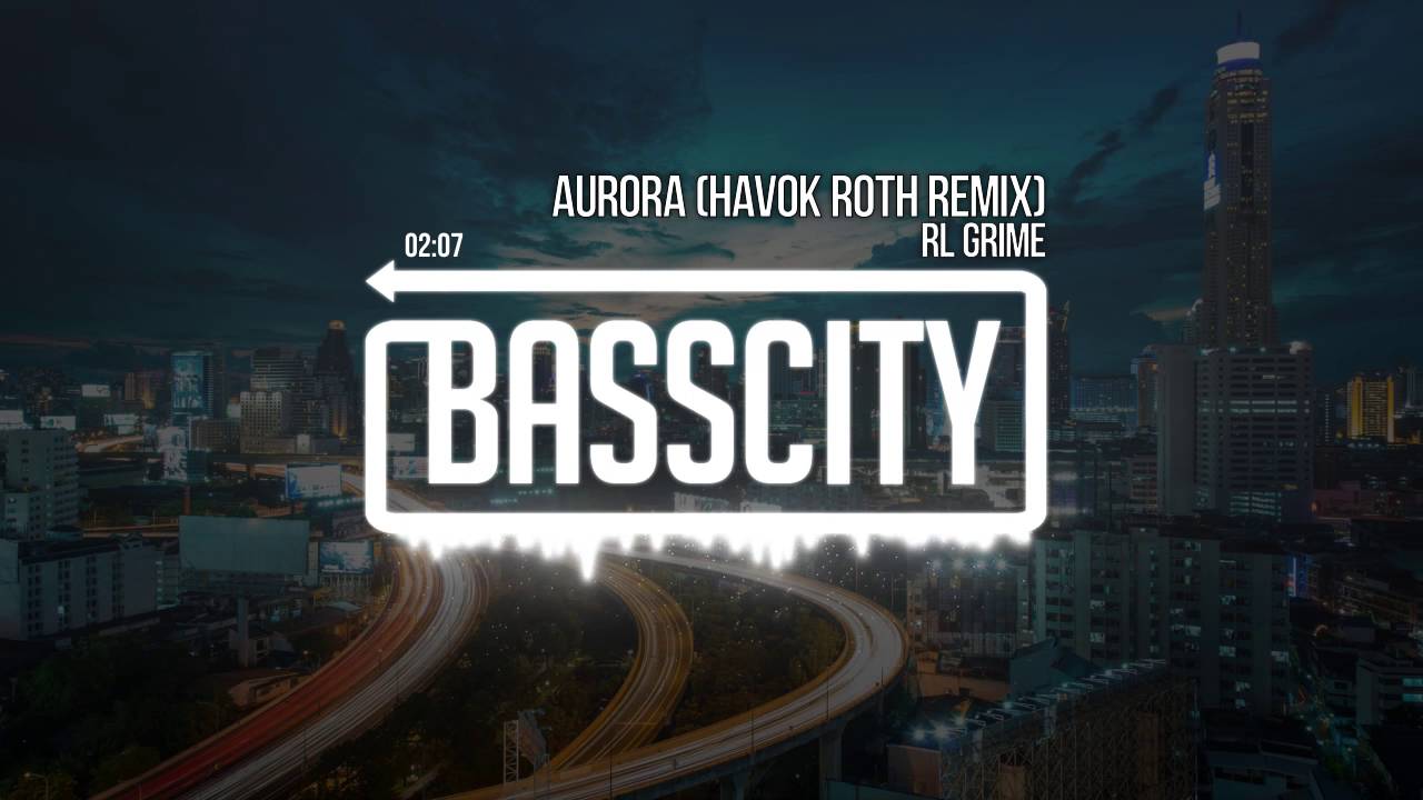RL Grime - Aurora (Havok Roth Remix)
