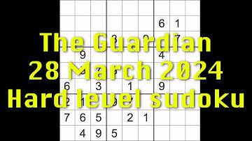 Sudoku solution – The Guardian 28 March 2024 Hard level