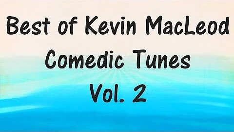 Best of Kevin MacLeod - COMEDIC TUNES VOL. 2  (Royalty-Free Music)