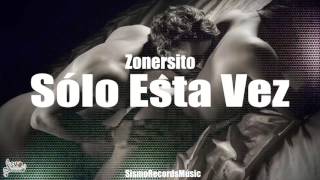 Sólo Esta Vez  Zonersito 😖(Reggeaton/Romantico)😈💓|  SismoRecordsMusic