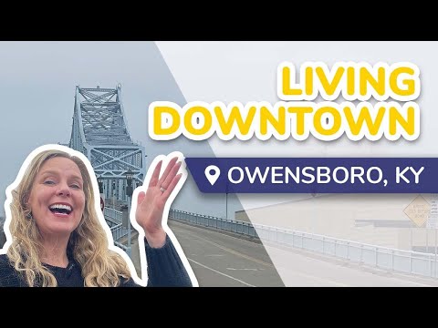 Living in Downtown Owensboro Kentucky