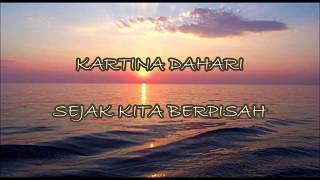 Kartina Dahari - Sejak Kita Berpisah (lirik)