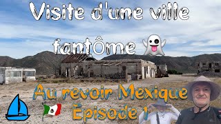 Au revoir Mexique épisode 1, découverte d'une ville fantôme 👻