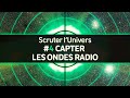 Capter les ondes radio  scruter lunivers 4