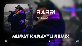 Murda - RARRii ( Murat Karaytu Remix ) l Cevir Onu Cevir