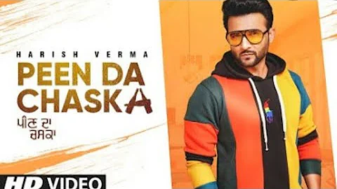 Peen Da Chaska || Harish Verma || New Punjabi Song 2020 || full Video Song