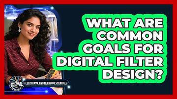What Are Common Goals For Digital Filter Design?