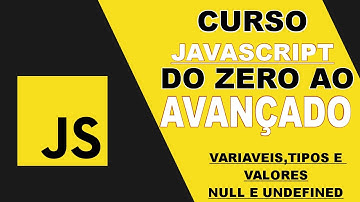 CURSO DE JAVASCRIPT #4 | VARIAVEIS, TIPOS E VALORES | null e undefined