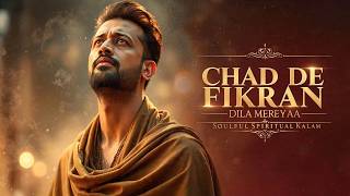 Chhad De Fikran Dila Mereya 😢 | Emotional Sufi Song