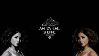 Sherine - Ah Ya Leil - (BAVLY REMIX) | شيرين - آه يا ليل