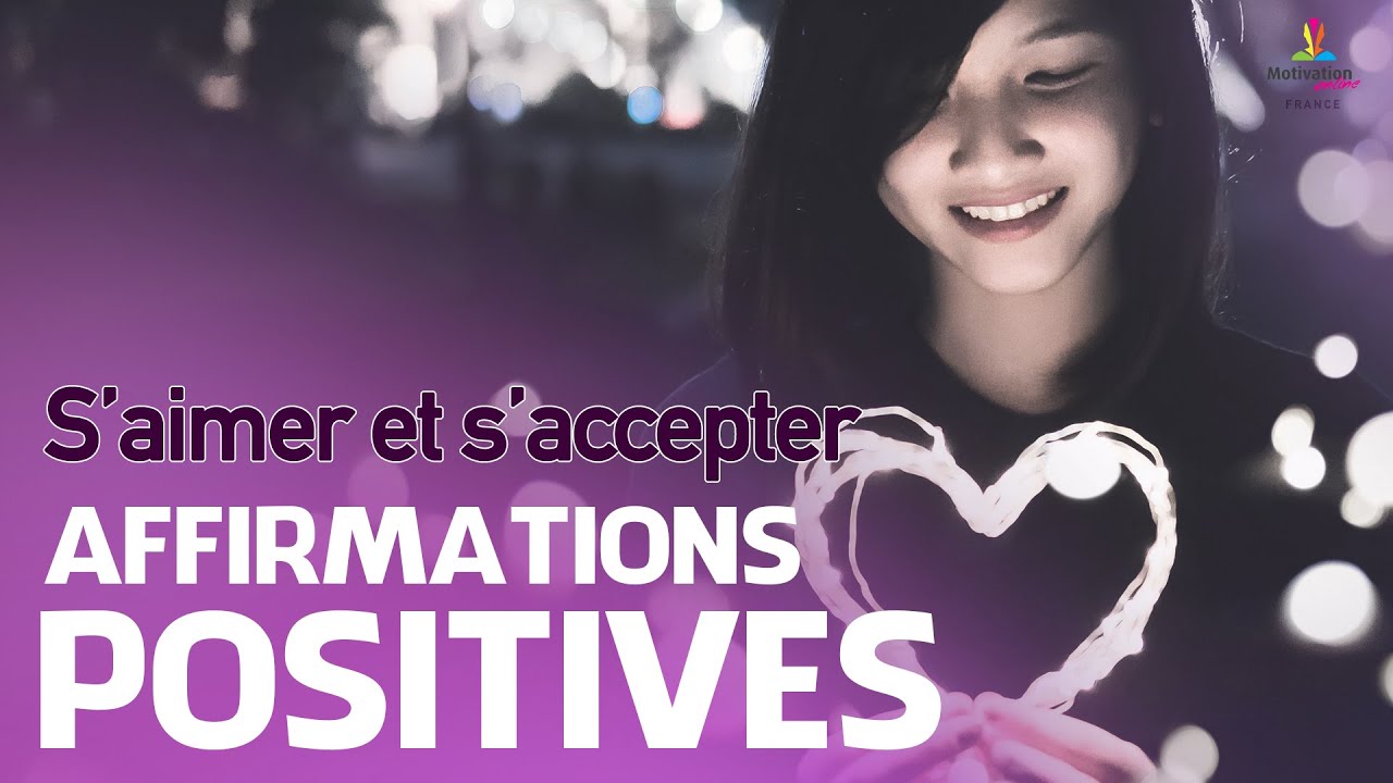 S'AIMER ET S'ACCEPTER - Affirmations positives | Motivation Online ...