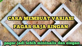 Cara membuat variasi pagar minimalis baja ringan