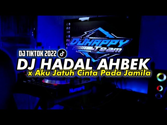DJ HADAL AHBEK X AKU JATUH CINTA PADA JAMILAH SLOW BASS VIRAL TIKTOK TERBARU 2022 class=