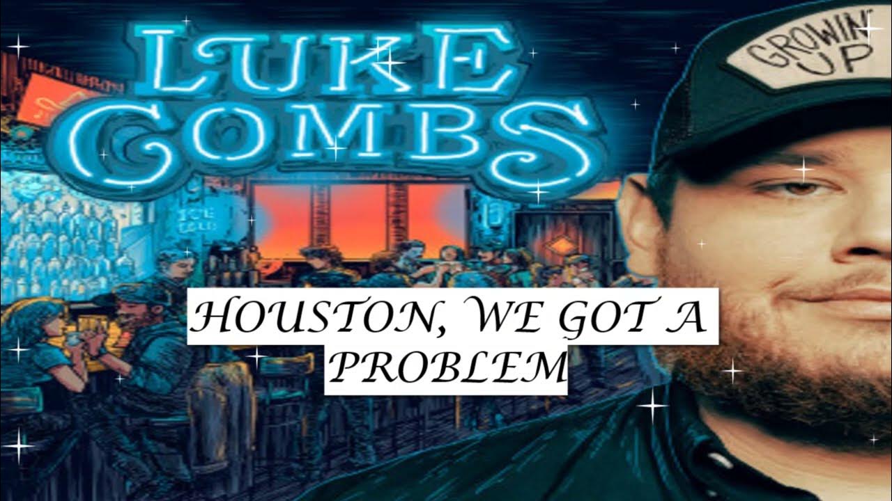 Houston We Have A Problem Luke Combs LUKE COMBS - Houston, We Got a Problem#LUKECOMBS#Houston,WeGotaProblem#