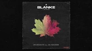 Blanke - Incinerate Feat. GG Magree
