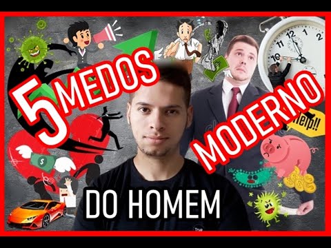 Vídeo: 5 Medos Principais Do Homem Moderno