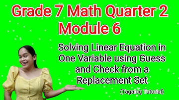Math 7 Q2 M6: Solving Linear Equation in One Variable using Guess and Check from a Replacement Set