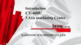 Introduction CV-400U (5 Axis machining Center)
