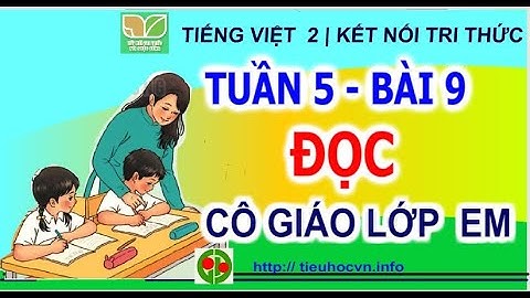 Tuần 5 Bài 9 Đọc: Cô giáo lớp em Trang 40 | Tiếng Việt 2 Sách Kết nối tri thức