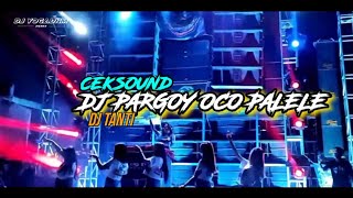 DJ PARGOY OCO PALELE FULL BASS Ft.DJ TANTI