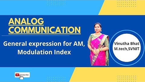 Lec 4:General expression for AM,Modulation Index