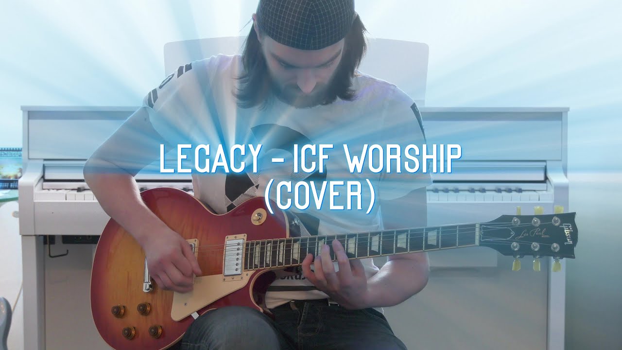 Legacy - ICF Worship (Cover) with Lyrics
