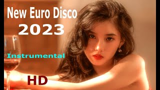 New Euro Disco 2023  -  Instrumental  - HD