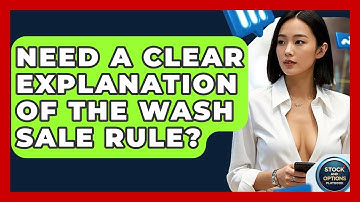Need A Clear Explanation Of The Wash Sale Rule? - Stock and Options Playbook