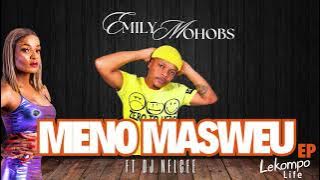 Emily Mohobs  - Meno Masweu Ft Dj Nelgee (Original)