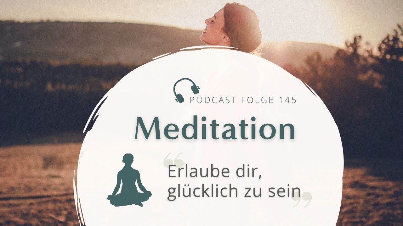 Geführte Meditation zum Glücklich sein - Dankbar und Zufrieden | Wohlfühlen und Entspannen 🧘🏼‍♀️✨