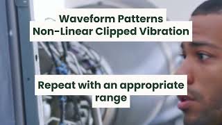 Vibration Analysis • Waveform patterns • Non-linear clipped vibration